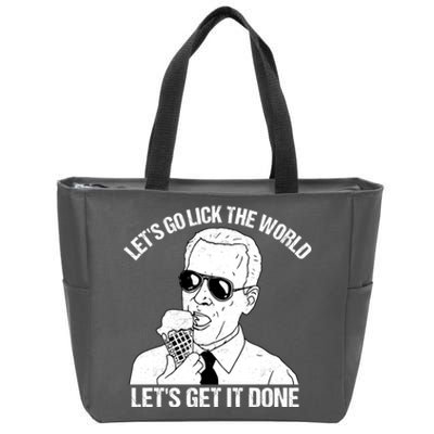 Let's Go Lick The World, Let's Get It Done Funny Joe Biden Zip Tote Bag