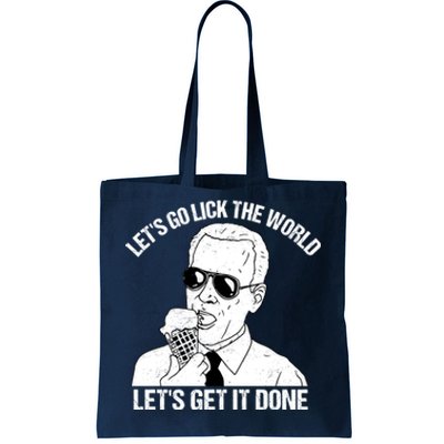 Let's Go Lick The World, Let's Get It Done Funny Joe Biden Tote Bag