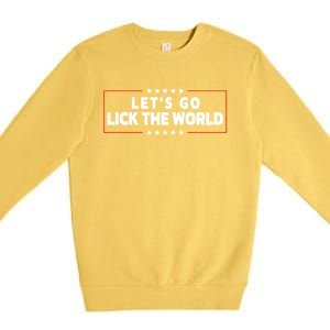 Let's Go Lick The World, Let's Get It Done Funny Joe Biden Premium Crewneck Sweatshirt