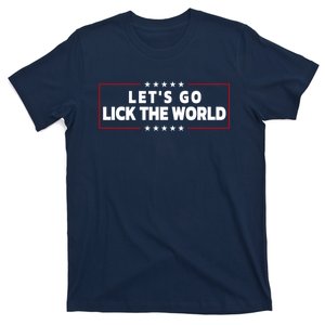 Let's Go Lick The World, Let's Get It Done Funny Joe Biden T-Shirt