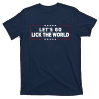 Let's Go Lick The World, Let's Get It Done Funny Joe Biden T-Shirt