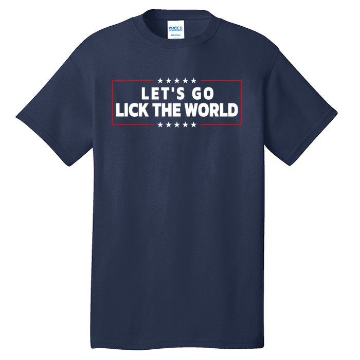 Let's Go Lick The World, Let's Get It Done Funny Joe Biden Tall T-Shirt