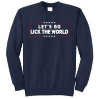 Let's Go Lick The World, Let's Get It Done Funny Joe Biden Tall Sweatshirt