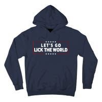 Let's Go Lick The World, Let's Get It Done Funny Joe Biden Tall Hoodie