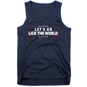 Let's Go Lick The World, Let's Get It Done Funny Joe Biden Tank Top