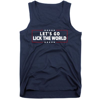 Let's Go Lick The World, Let's Get It Done Funny Joe Biden Tank Top