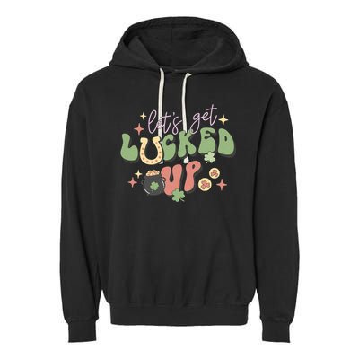Lets Get Lucked Up Cute St Patricks Day Garment-Dyed Fleece Hoodie