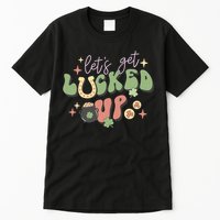 Lets Get Lucked Up Cute St Patricks Day Tall T-Shirt