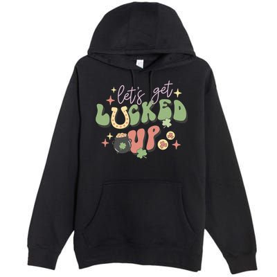 Lets Get Lucked Up Cute St Patricks Day Premium Pullover Hoodie