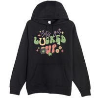 Lets Get Lucked Up Cute St Patricks Day Premium Pullover Hoodie