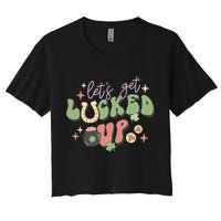 Lets Get Lucked Up Cute St Patricks Day Women's Crop Top Tee