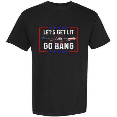 Lets Get Lit Fireworks 4th Of July Tee Just Here To Bang Garment-Dyed Heavyweight T-Shirt