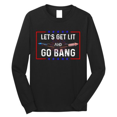 Lets Get Lit Fireworks 4th Of July Tee Just Here To Bang Long Sleeve Shirt