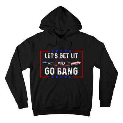 Lets Get Lit Fireworks 4th Of July Tee Just Here To Bang Tall Hoodie