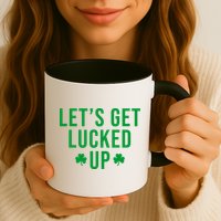 Lets Get Lucked Up St Patricks Day Funny Mug