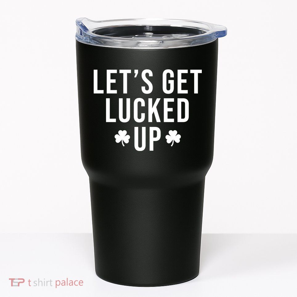 Lets Get Lucked Up St Patricks Day Funny Tumbler