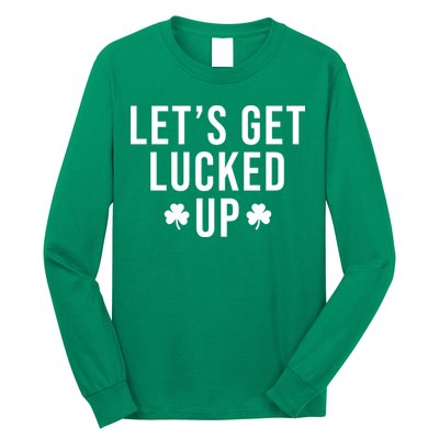 Lets Get Lucked Up St Patricks Day Funny Long Sleeve Shirt