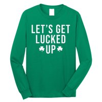 Lets Get Lucked Up St Patricks Day Funny Long Sleeve Shirt