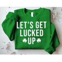 Lets Get Lucked Up St Patricks Day Funny Sweatshirt