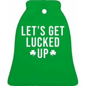 Lets Get Lucked Up St Patricks Day Funny Ceramic Bell Ornament