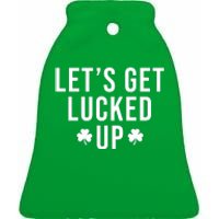 Lets Get Lucked Up St Patricks Day Funny Ceramic Bell Ornament