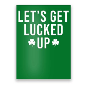 Lets Get Lucked Up St Patricks Day Funny Poster