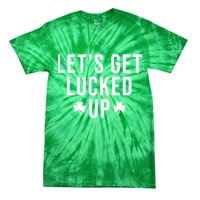 Lets Get Lucked Up St Patricks Day Funny Tie-Dye T-Shirt