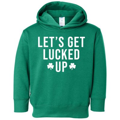 Lets Get Lucked Up St Patricks Day Funny Toddler Hoodie