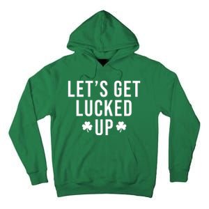 Lets Get Lucked Up St Patricks Day Funny Tall Hoodie