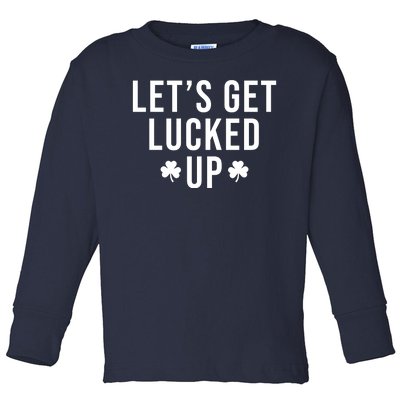 Lets Get Lucked Up St Patricks Day Funny Toddler Long Sleeve Shirt