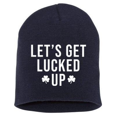 Lets Get Lucked Up St Patricks Day Funny Short Acrylic Beanie