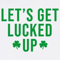 Lets Get Lucked Up St Patricks Day Funny Garment-Dyed Sweatshirt