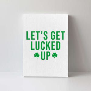 Lets Get Lucked Up St Patricks Day Funny Canvas