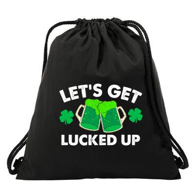 LetS Get Lucked Up Funny Irish St PatrickS Day Green Beer Gift Drawstring Bag