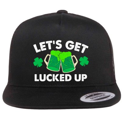 LetS Get Lucked Up Funny Irish St PatrickS Day Green Beer Gift Flat Bill Trucker Hat