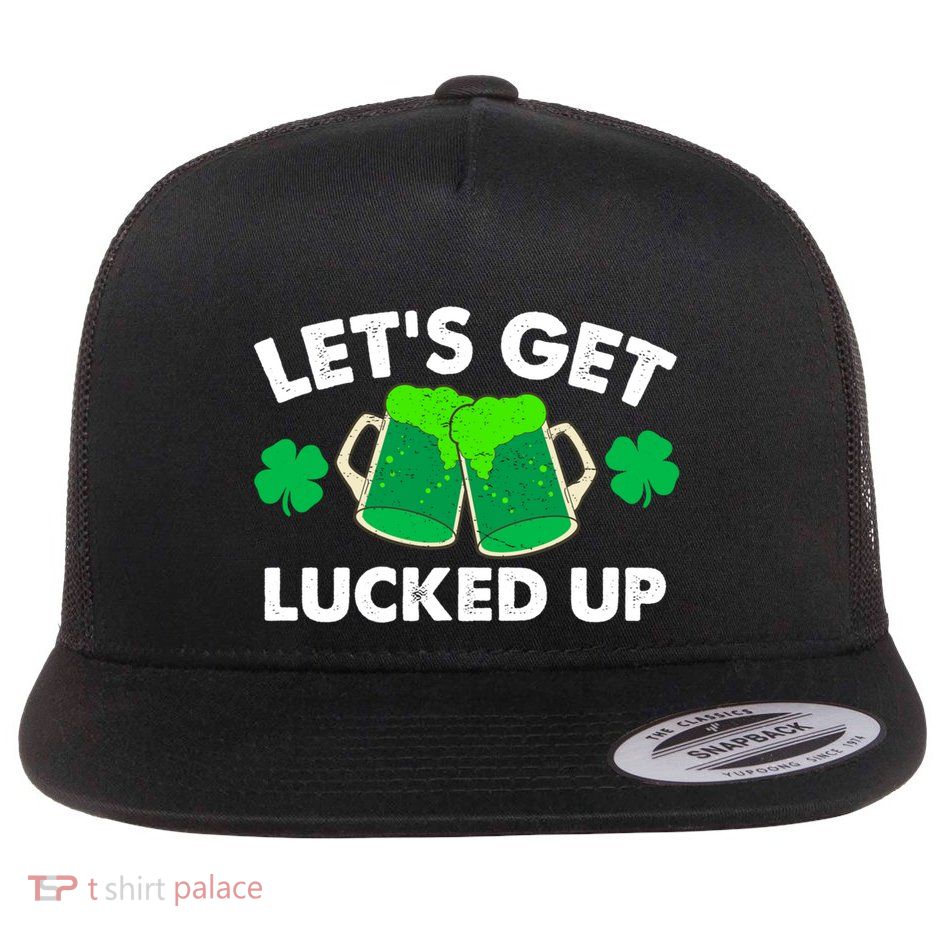 LetS Get Lucked Up Funny Irish St PatrickS Day Green Beer Gift Flatbill Hat
