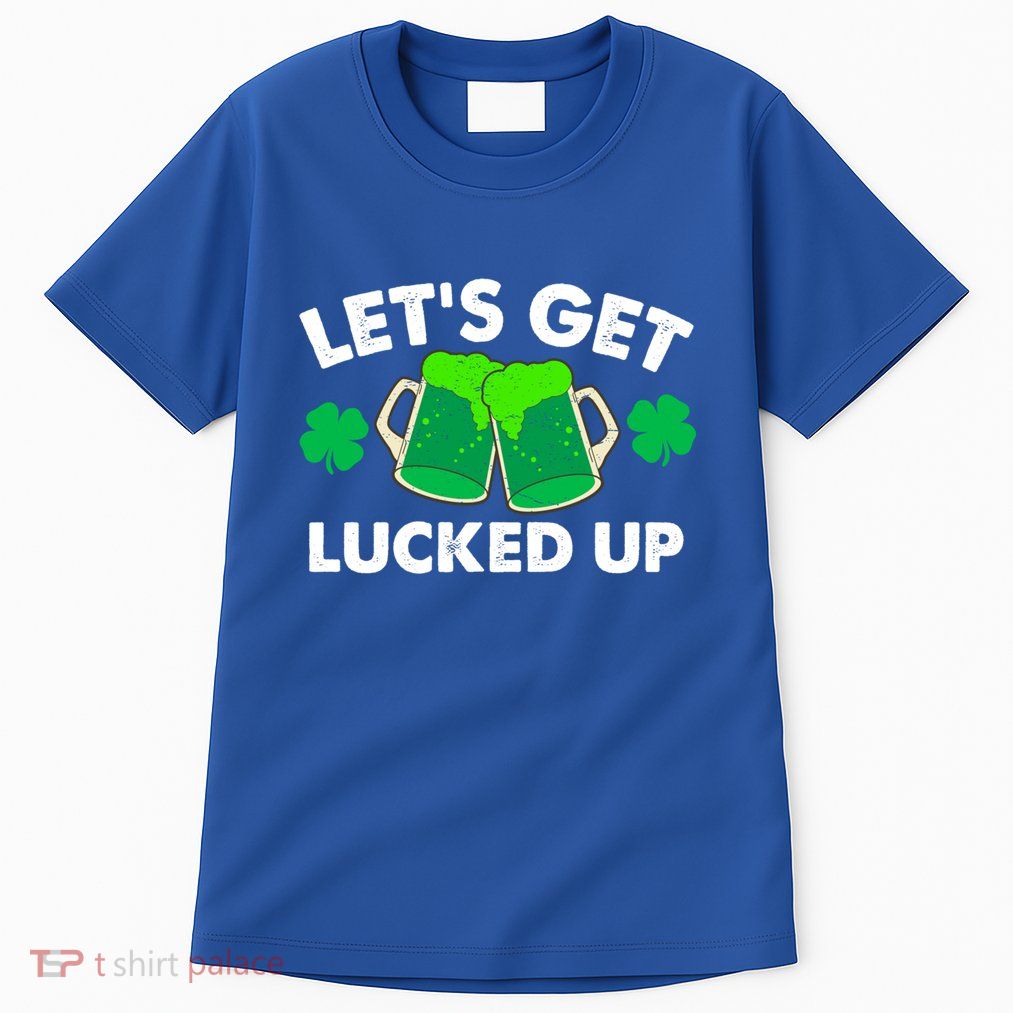 LetS Get Lucked Up Funny Irish St PatrickS Day Green Beer Gift Tall T-Shirt