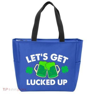 LetS Get Lucked Up Funny Irish St PatrickS Day Green Beer Gift Zip Tote Bag