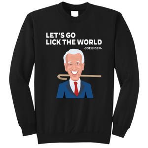 Let's Go Lick The World Funny Anti Joe Biden Vaudeville Hook Tall Sweatshirt