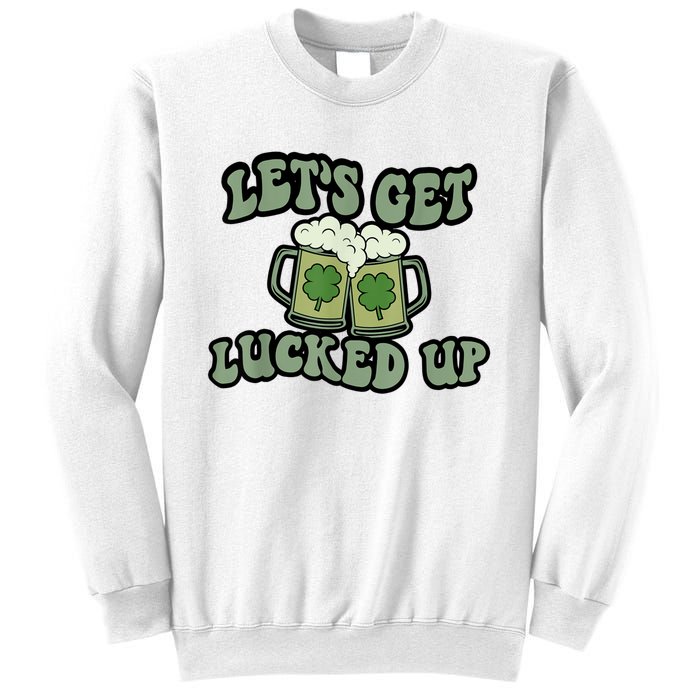 Lets Get Lucked Up Lucky Clovers St Patricks Day Beer Drink Sweatshirt