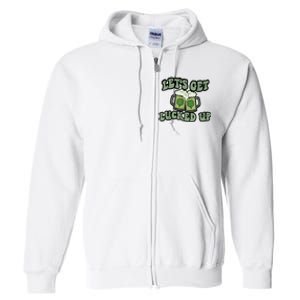 Lets Get Lucked Up Lucky Clovers St Patricks Day Beer Drink Full Zip Hoodie