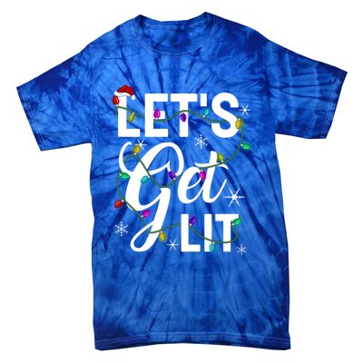 LetS Get Lit Funny Christmas Lighting Xmas Gift Tie-Dye T-Shirt