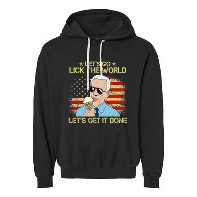 Let's Go Lick The World, Let's Get It Done Funny Joe Biden Garment-Dyed Fleece Hoodie