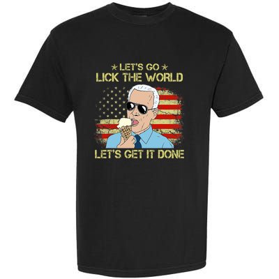 Let's Go Lick The World, Let's Get It Done Funny Joe Biden Garment-Dyed Heavyweight T-Shirt