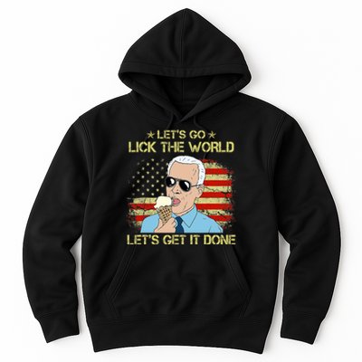 Let's Go Lick The World, Let's Get It Done Funny Joe Biden Hoodie