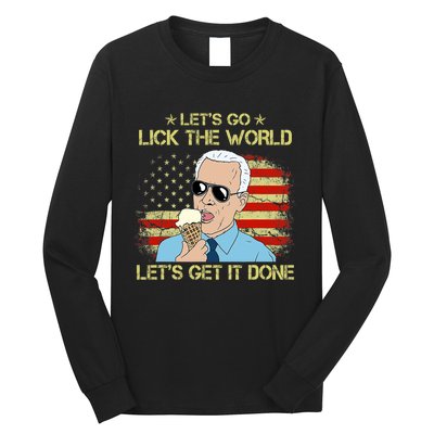 Let's Go Lick The World, Let's Get It Done Funny Joe Biden Long Sleeve Shirt