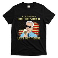 Let's Go Lick The World, Let's Get It Done Funny Joe Biden T-Shirt