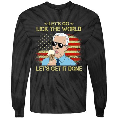 Let's Go Lick The World, Let's Get It Done Funny Joe Biden Tie-Dye Long Sleeve Shirt