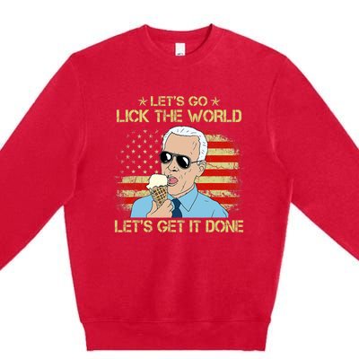 Let's Go Lick The World, Let's Get It Done Funny Joe Biden Premium Crewneck Sweatshirt