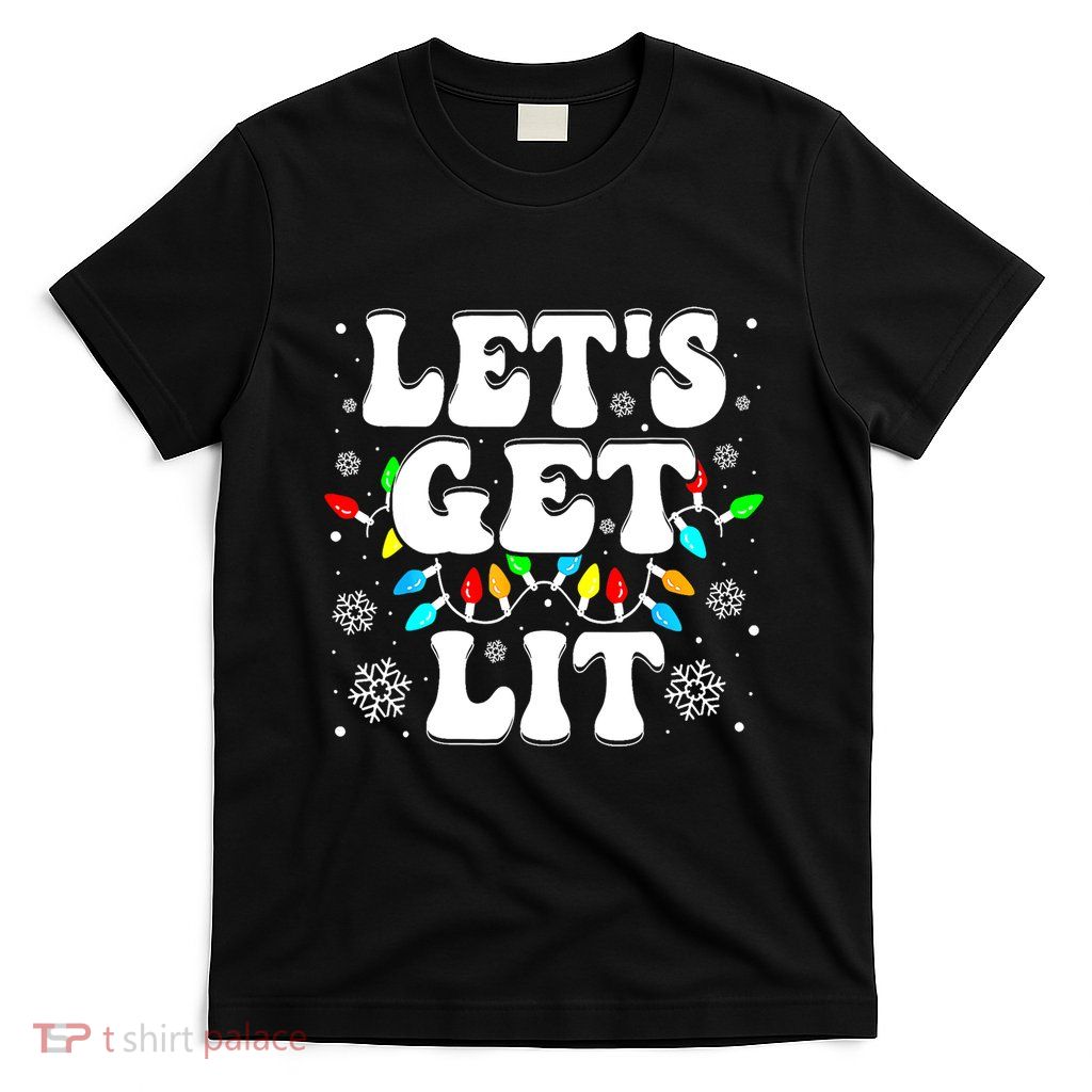 LetS Get Lit Funny Christmas Lights Xmas Pajamas Holiday T-Shirt